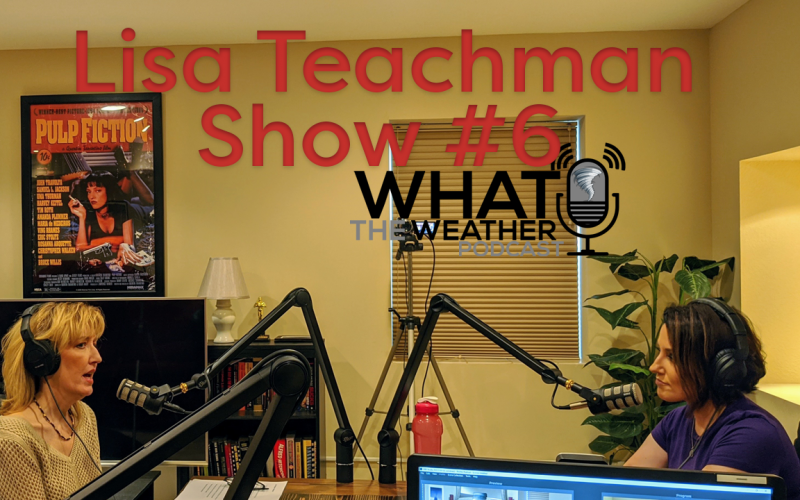 What The Weather Podcast Chief Meteorologist Lisa Teachman